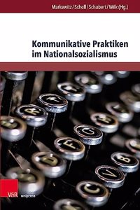 Kommunikative Praktiken im Nationalsozialismus