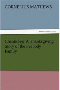 Chanticleer A Thanksgiving Story of the Peabody Family
