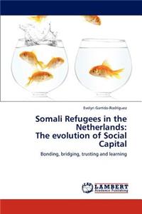 Somali Refugees in the Netherlands: The Evolution of Social Capital