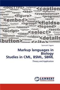 Markup languages in Biology Studies in CML, BSML, SBML