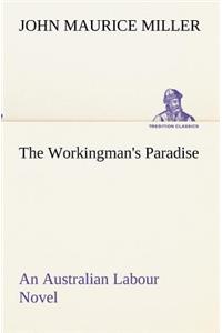 Workingman's Paradise An Australian Labour Novel