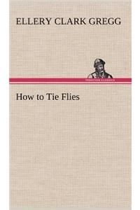 How to Tie Flies