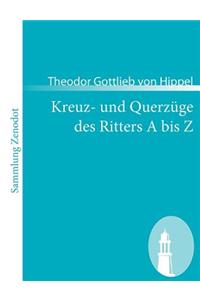 Kreuz- und Querzüge des Ritters A bis Z