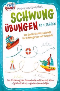Motivations-Ubungsheft! Schwungubungen ab 4 Jahren: Das geniale A4-Mitmachheft fur Kindergarten und Vorschule zur Forderung der Feinmotorik und Konzentration - Spielend leicht zu groÃŸen Lernerfolgen