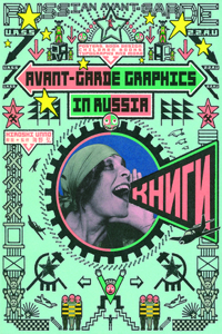 Avant-Garde Graphics in Russia: Posters, Book Design, Children Books, Typography and More