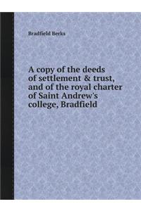 A Copy of the Deeds of Settlement & Trust, and of the Royal Charter of Saint Andrew's College, Bradfield