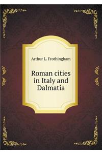Roman Cities in Italy and Dalmatia