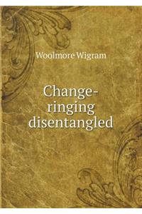 Change-Ringing Disentangled