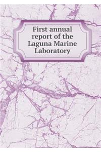 First annual report of the Laguna Marine Laboratory
