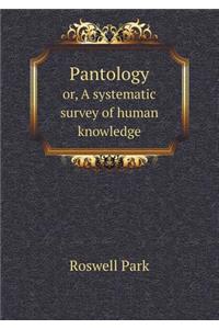 Pantology Or, a Systematic Survey of Human Knowledge