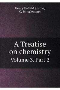 A Treatise on Chemistry Volume 3. Part 2