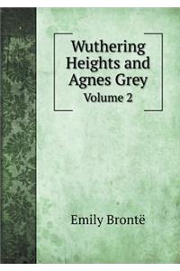 Wuthering Heights and Agnes Grey Volume 2