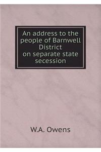 An Address to the People of Barnwell District on Separate State Secession