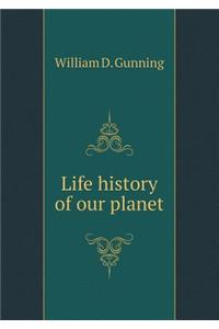 Life History of Our Planet