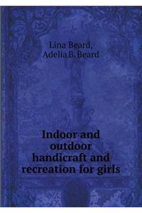 Indoor and Outdoor Handicraft and Recreation for Girls