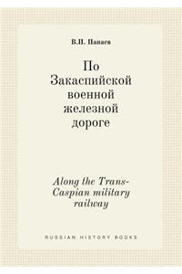 Along the Trans-Caspian military railway