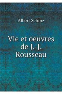 Vie et oeuvres de J.-J. Rousseau