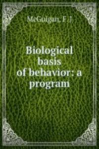 Biological basis of behavior