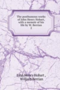 posthumous works of John Henry Hobart, with a memoir of his life by W. Berrian