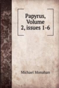 Papyrus, Volume 2, issues 1-6