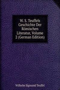 W. S. Teuffels Geschichte Der Romischen Literatur, Volume 2 (German Edition)