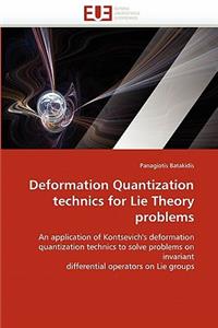 Deformation Quantization Technics for Lie Theory Problems
