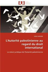 L''autorité Palestinienne Au Regard Du Droit International