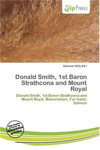 Donald Smith, 1st Baron Strathcona and Mount Royal