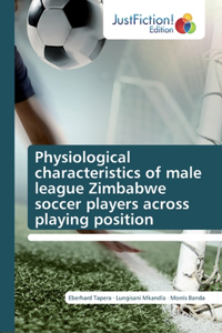 Physiological characteristics of male league Zimbabwe soccer players across playing position