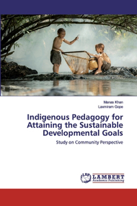 Indigenous Pedagogy for Attaining the Sustainable Developmental Goals