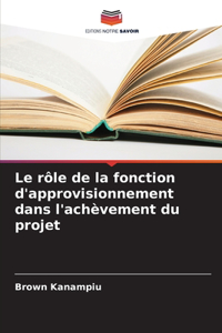 rôle de la fonction d'approvisionnement dans l'achèvement du projet