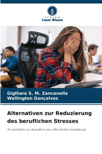 Alternativen zur Reduzierung des beruflichen Stresses