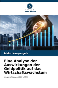 Eine Analyse der Auswirkungen der Geldpolitik auf das Wirtschaftswachstum
