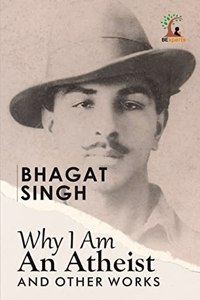 Why I am an Atheist and Other Works
