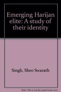 Emerging Harijan elite: A study of their identity
