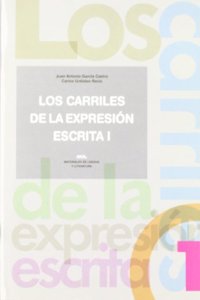 Los carriles de la expresion escrita I [Paperback] [Jan 01, 2013] URDIALES / GARCIA CASTRO