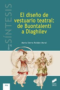 El diseno de vestuario teatral: de Buontalenti a Diaghilev