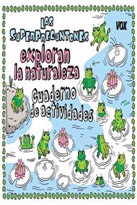 Los Superpreguntones exploran la naturaleza: Cuaderno de actividades