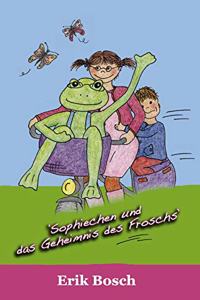 Sophiechen und das Geheimnis des Froschs (Die Sophiechen) (German Edition)