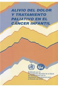 Alivio del Dolor Y Tratamiento Paliativo En El Cáncer Infantil