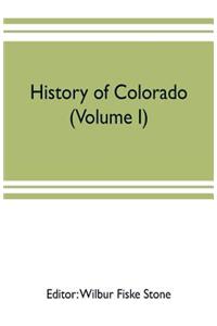 History of Colorado (Volume I)