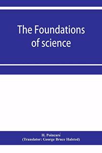 foundations of science; Science and hypothesis, The value of science, Science and method