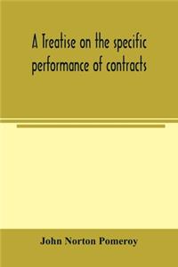 treatise on the specific performance of contracts, as it is enforced by courts of equitable jurisdiction in the United States of America