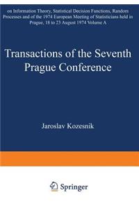 Transactions of the Seventh Prague Conference on Information Theory, Statistical Decision Functions, Random Processes and of the 1974 European Meeting of Statisticians