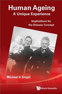 Human Ageing: A Unique Experience - Implications for the Disease Concept