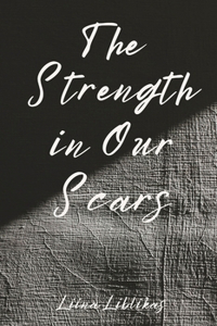 Strength in Our Scars