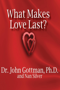 What Makes Love Last? Lib/E