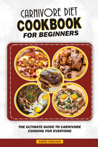 Carnivore Diet Cookbook for Beginners