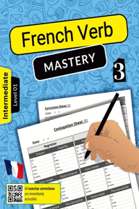 French Verb Mastery Volume 3: Enhancing Conjugation Skills for Intermediate Learners (Level 1)