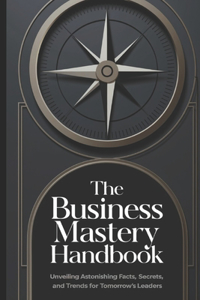 Business Mastery Handbook